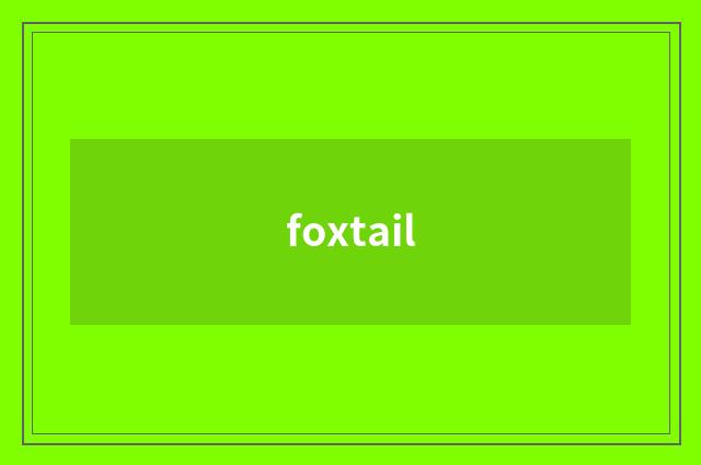 foxtail