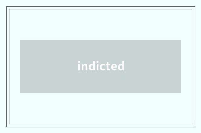 indicted