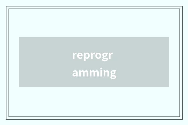 reprogramming
