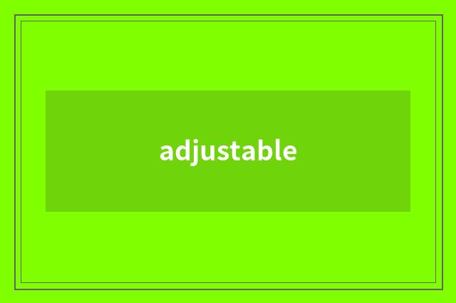 adjustable
