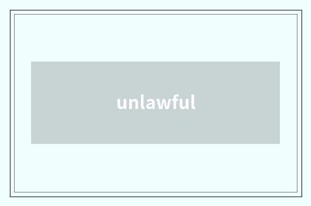 unlawful