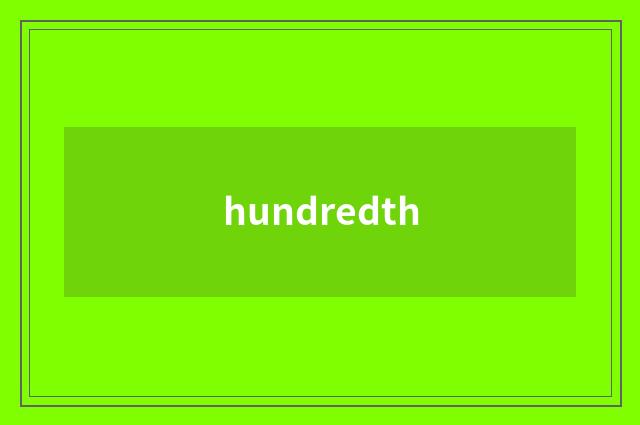 hundredth