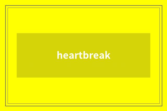 heartbreak