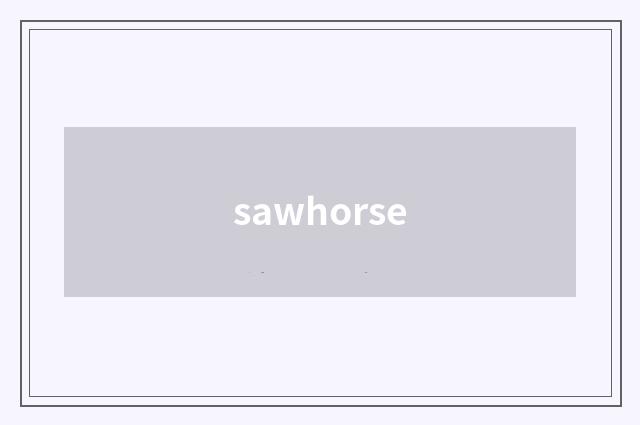sawhorse