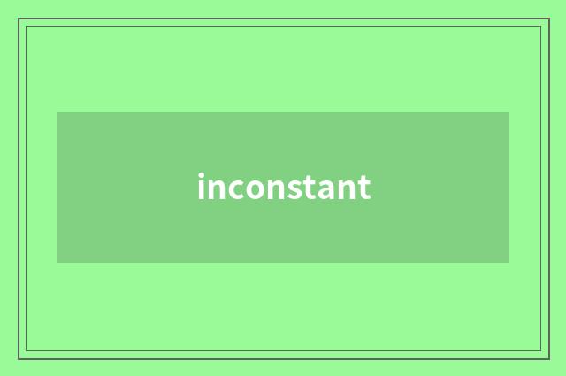 inconstant