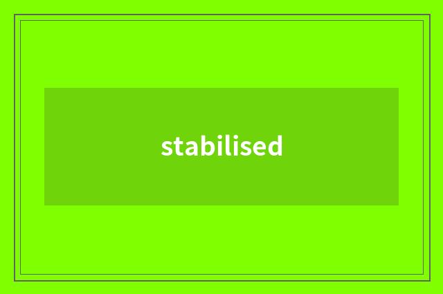stabilised