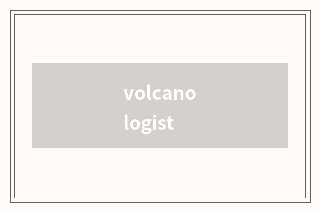 volcanologist
