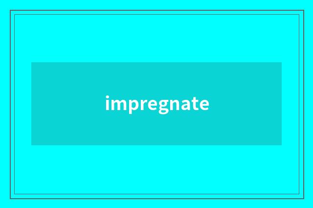 impregnate
