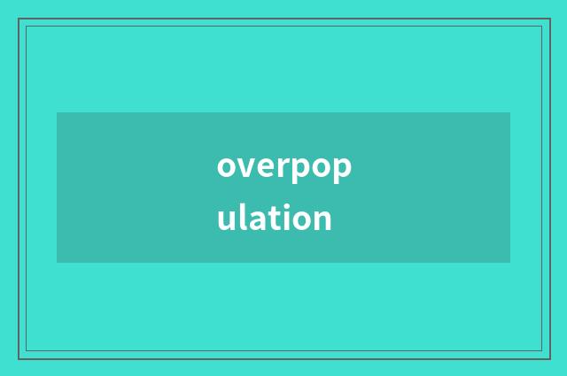 overpopulation