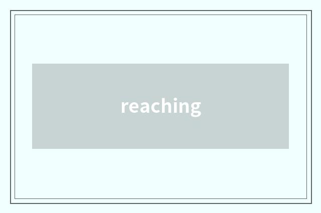 reaching