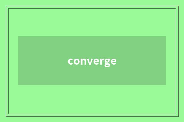 converge