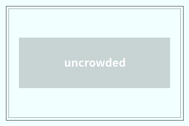 uncrowded