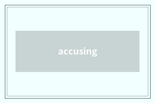 accusing