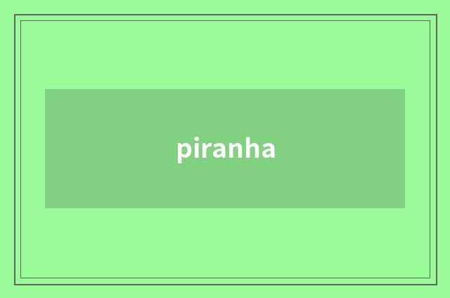 piranha