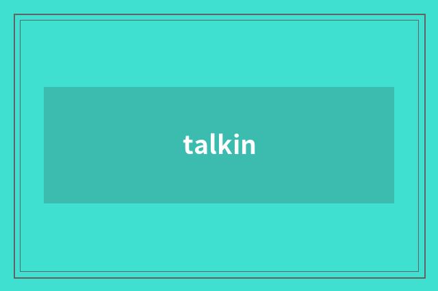 talkin