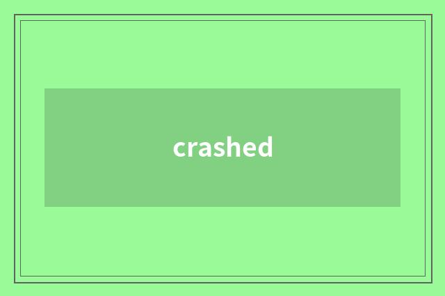 crashed