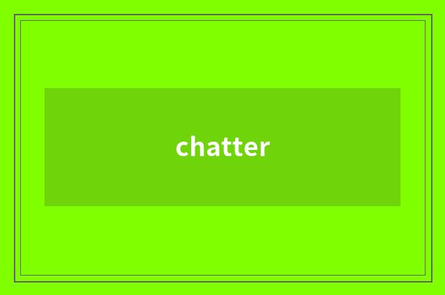 chatter