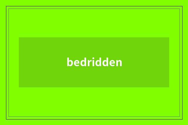 bedridden
