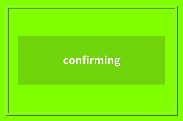 confirming