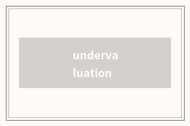 undervaluation