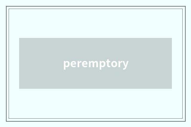 peremptory