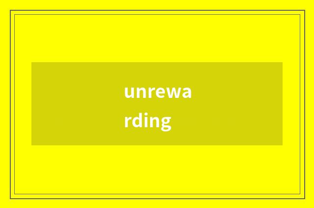 unrewarding