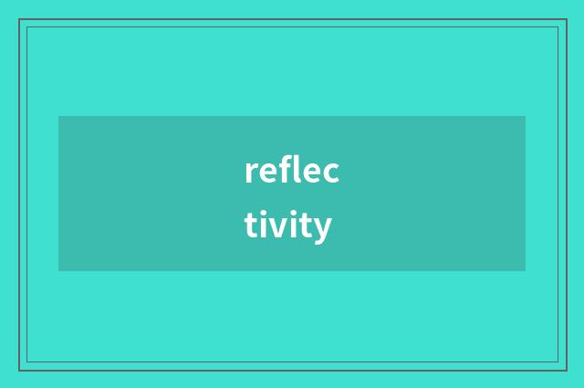reflectivity