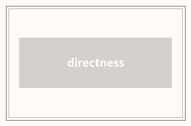 directness