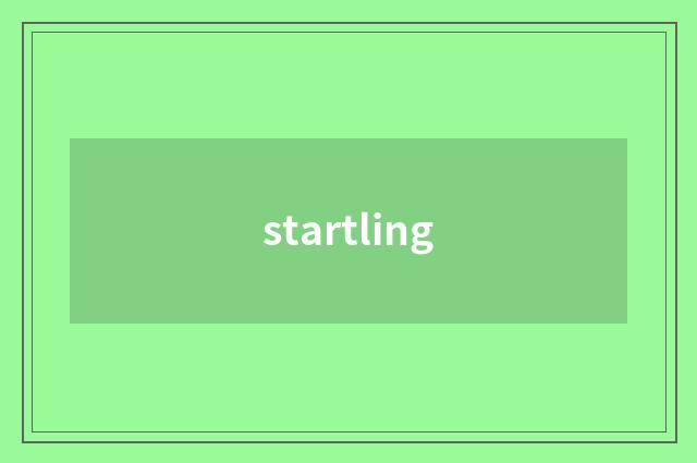 startling