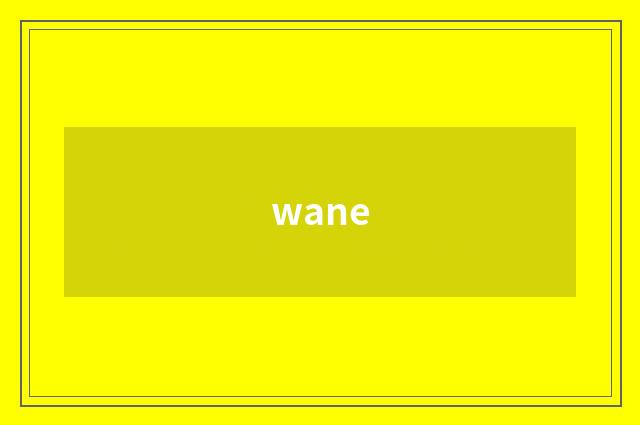wane