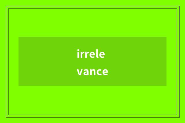 irrelevance