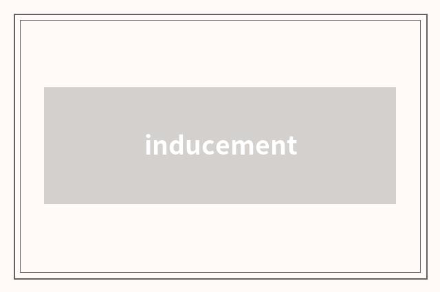 inducement