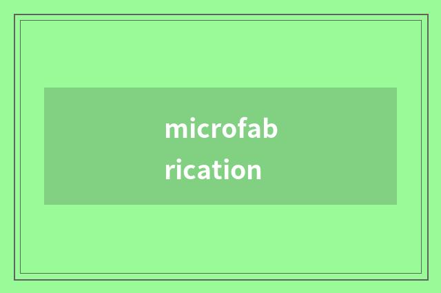 microfabrication