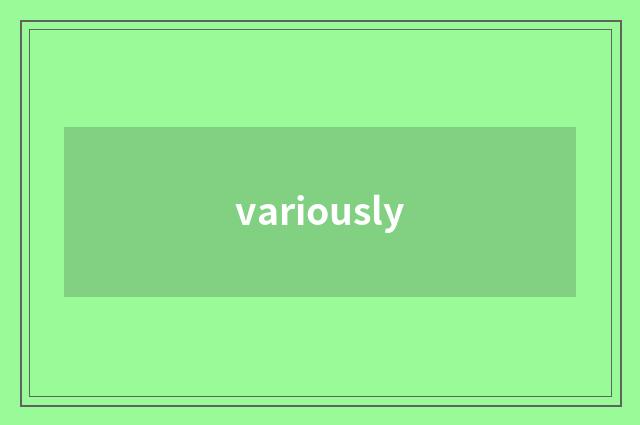 variously