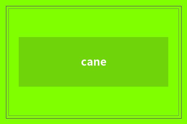 cane