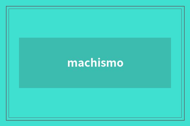 machismo