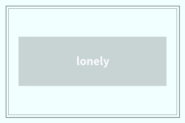 lonely