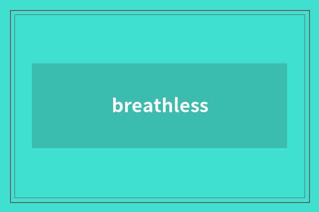 breathless