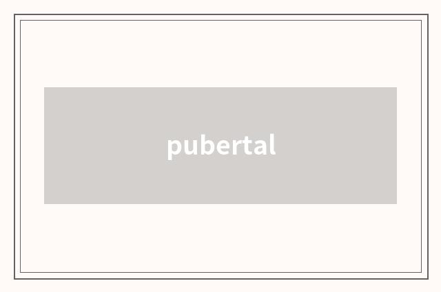 pubertal