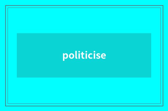 politicise