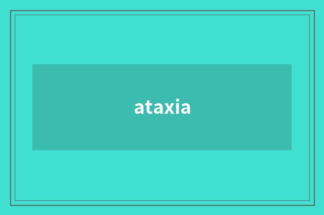 ataxia