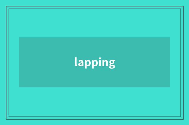 lapping