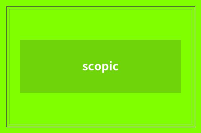 scopic
