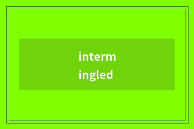 intermingled