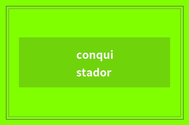 conquistador