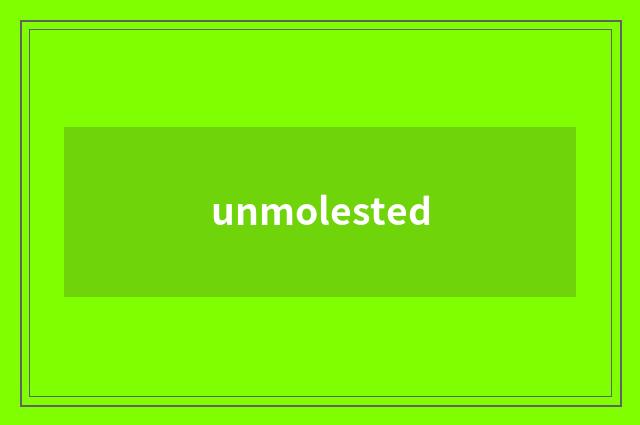 unmolested
