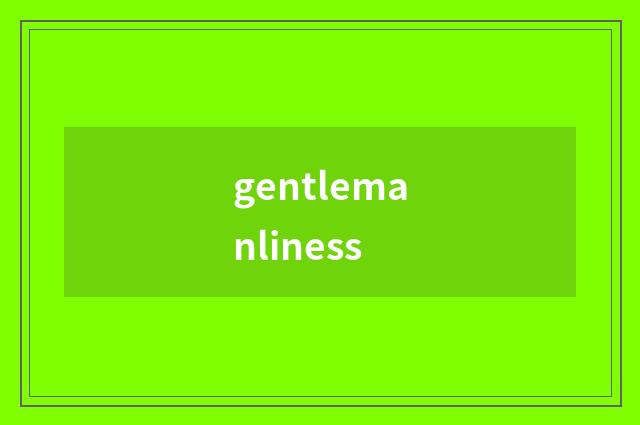 gentlemanliness