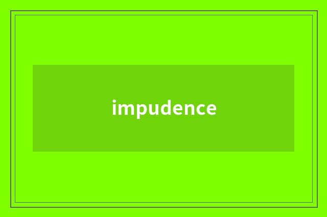 impudence