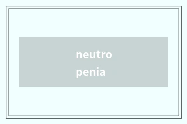 neutropenia