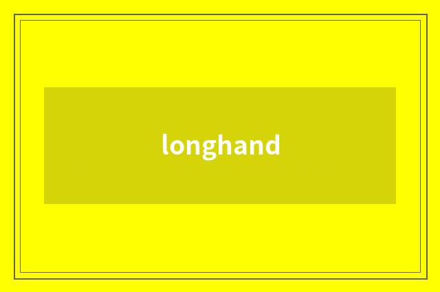 longhand